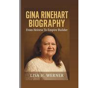 GINA RINEHART BIOGRAPHY: From Heiress To Empire Builder
