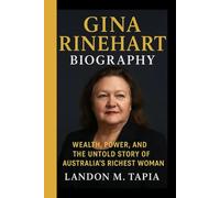 Gina Rinehart Biography: Wealth, Power, and the Untold Story of Australia’s Richest Woman