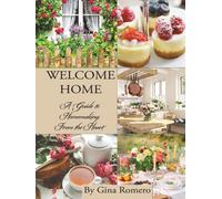 Gina Romero Welcome Home: A Guide to Homemaking, From the Hea (Copertina rigida)