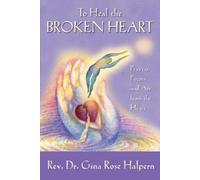 Gina Rose Halpern To Heal the Broken Heart (Tascabile)