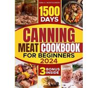 Gina S Montgomery Canning meat cookbook for beginners (Tascabile)