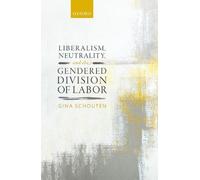Gina Schouten Liberalism, Neutrality, and the Gendered Divisi (Copertina rigida)