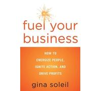 Gina Soleil Fuel Your Business (Tascabile)
