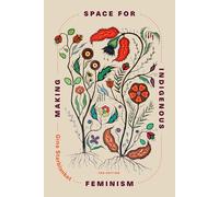 Gina Starblanket Making Space for Indigenous Feminism (Tascabile)