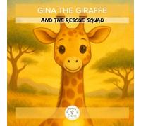 Gina the Giraffe: and the Rescue Squad