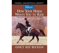 Gincy Self Bucklin More How Your Horse Wants You to Ride (Tascabile)