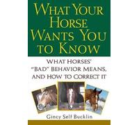 Gincy Self Bucklin What Your Horse Wants You to Know (Copertina rigida)