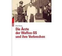 Gine Elsner Die Ärzte der Waffen-SS und ihre Verbrechen (Tascabile)