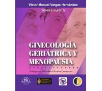 Ginecología Geriátrica y Menopausia: TOMO I Parte 2