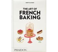 Ginette Mathiot – The Art of French Baking – Phaidon Press