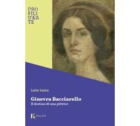 Ginevra Bacciarello. Il destino di una pittrice