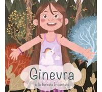 Ginevra e la foresta incantata. Ediz. illustrata