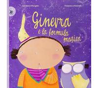 Ginevra e la formula magica. Ediz. illustrata