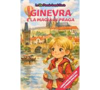 Ginevra e la magia di Praga: Libro illustrato per bambini 3-6 anni, personalizzabile, con alla fine del racconto giochi e attività da fare: labirinti, ... inglese, trova le parole, collega le figure