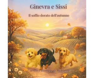 Ginevra e Sissi - il soffio dorato dell’autunno: Una storia di amicizia, accoglienza e gentilezza