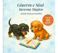 Ginevra e Sissi - Inverno Magico: Activity Book per bambini