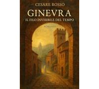 Ginevra: Il filo invisibile del tempo: Storie d'amore in un borgo senza tempo