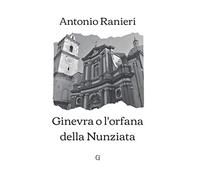 Ginevra o l'orfana della Nunziata: Edizione limitata da collezione