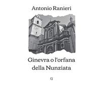 Ginevra o l'orfana della Nunziata: Edizione limitata da collezione
