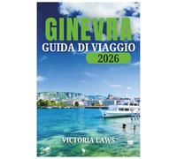 Ginevra Viaggio Guida 2026