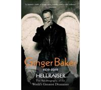 Ginger Baker Ginger Baker - Hellraiser: The Autobiography of The Wor (Tascabile)