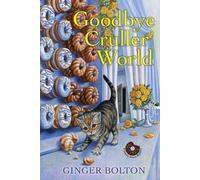 Ginger Bolton Goodbye Cruller World (Tascabile)