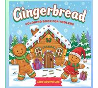 GINGER BREAD COLORING BOOOK FOR TODDLERS: “A Gingerbread World of Simple, Happy Coloring”