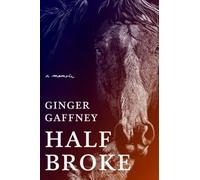 Ginger Gaffney Half Broke (Copertina rigida)