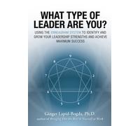 What Type of Leader Are You? Using the Enneagram System to Identify and Grow Your Leadership Strengths and Achieve Maximum Success: Using the ... Strenghts and Achieve Maximum Succes