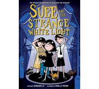 Ginger Ly Suee and the Strange White Light (Suee and the Shadow Book (Tascabile)