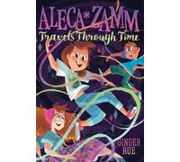 Ginger Rue Aleca Zamm Travels Through Time (Copertina rigida) Aleca Zamm