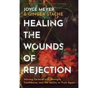 Ginger Stache Joyce Meyer Healing the Wounds of Rejection (Copertina rigida)