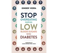 Ginger Vieira Stop Overeating During Low Blood Sugars with Diabetes (Tascabile)