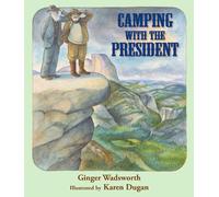 Ginger Wadsworth Camping with the President (Copertina rigida)