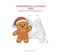 Gingerbread A-Z Coloring Book: Alphabet Holiday Coloring Pages for Kids Ages 3-8 - Cute Gingerbread Friends from A to Z