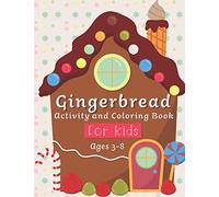 Gingerbread Activity and Coloring Book Ages 3-8: Filled with Fun Activities, Word Searches, Coloring Pages, Dot to dot, Mazes for Preschoolers