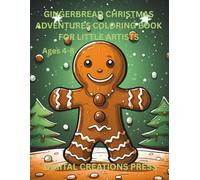 GINGERBREAD CHRISTMAS ADVENTURES COLORING BOOK: FOR LITTLE ARTISTS Ages 4-8
