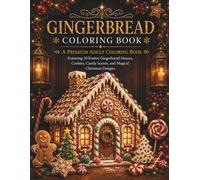 Gingerbread Coloring Book: A Premium Adult Coloring Book Featuring 30 Festive Gingerbread Houses, Cookies, Candy Scenes, and Magical Christmas Designs