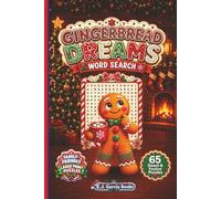 Gingerbread Dreams Word Search: 65 Large Print Christmas Word Search Puzzles Filled with Gingerbread Treats, North Pole Bakery Fun, Candy, Cocoa & Holiday Cheer