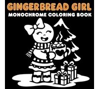 Gingerbread Girl Monochrome Coloring Book: A cozy Christmas coloring book with adorable gingerbread girls, festive houses and relaxing winter scenes - perfect for stress relief and fun for all ages.