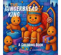 Gingerbread King Christmas Coloring Book for Kids Ages 4-8: Whimsical Holiday Kingdom Scenes with Sweet Gingerbread Characters