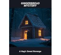 Gingerbread Mystery: A Hag'S Sweet Revenge