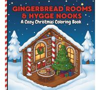 Gingerbread Rooms & Hygge Nooks: A Cozy Christmas Coloring Book with Cute Isometric Holiday Rooms