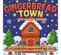 Gingerbread Town Left-Handed Edition: A sweet Christmas village coloring book of candy houses, frosted streets, and festive holiday decor