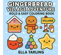 Gingerbread Village Adventure - A Bold & Easy Coloring Book for Kids & Adults: Cute Gingerbread Friends, Winter Treats & Holiday Scenes to Color