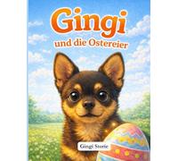 Gingi und die Ostereier: Eine liebevoll illustrierte Geschichte für Kinder von 5 bis 7 Jahren