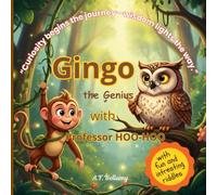 Gingo the Genius with Professor HOO-HOO: A story about a little monkey and the wise owl who taught him to wonder with fun and interesting riddles, for 4 to 8 years children..