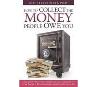 Gini Graham Scott How to Collect the Money People Owe You (Tascabile)