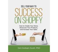Gini Graham Scott Sell Your Way to Success on Shopify (Tascabile)
