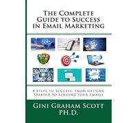 Gini Graham Scott The Complete Guide to Success in Email Marketing (Tascabile)